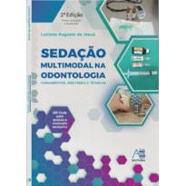 SEDAÇÃO MULTIMODAL NA ODONTOLOGIA FUNDAMENTOS DIRETRIZES E TÉCNICAS
