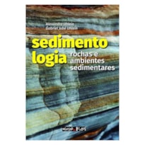 SEDIMENTOLOGIA: ROCHAS E AMBIENTES SEDIMENTARES