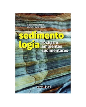 SEDIMENTOLOGIA: ROCHAS E AMBIENTES SEDIMENTARES