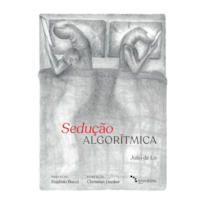 SEDUÇÃO ALGORÍTMICA