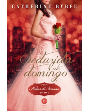 SEDUZIDA ATÉ DOMINGO (VOL. 6 NOIVAS DA SEMANA)