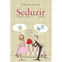 SEDUZIR - ONDE TUDO COMECA - AMOR , FAMILIA , NEGOCIOS E SEXO - 5