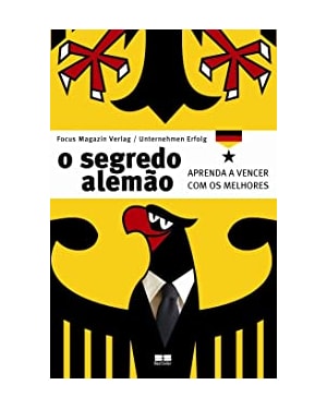 SEGREDO ALEMÃO, O: APRENDA A VENCER COM OS MELHORES