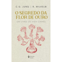 SEGREDO DA FLOR DE OURO: UM LIVRO DE VIDA CHINÊS