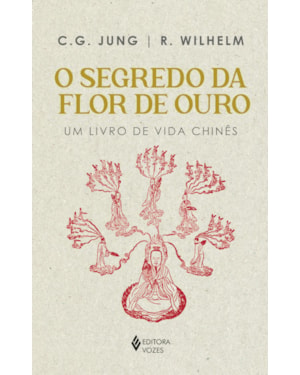 SEGREDO DA FLOR DE OURO: UM LIVRO DE VIDA CHINÊS