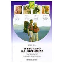 SEGREDO DA JUVENTUDE, O - COL. GUIAS DE SAUDE SEGREDO DA JUVENTUDE, O - COL. GUIAS DE SAUDE