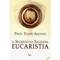 SEGREDO DA SAGRADA EUCARISTIA, O - 10ª