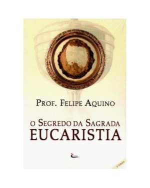 SEGREDO DA SAGRADA EUCARISTIA, O - 10ª