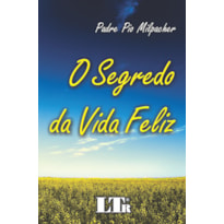 SEGREDO DA VIDA FELIZ, O