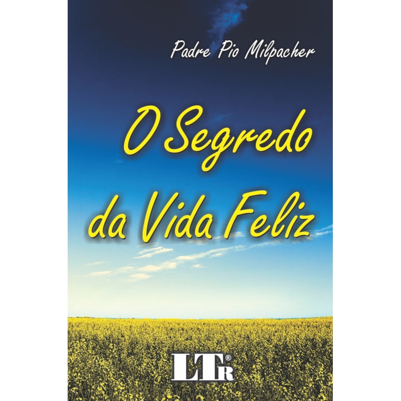 SEGREDO DA VIDA FELIZ, O