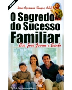 SEGREDO DO SUCESSO FAMILIAR - SAO JOSE JOVEM E SANTO