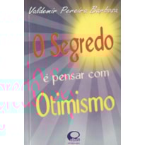 SEGREDO É PENSAR COM OTIMISMO