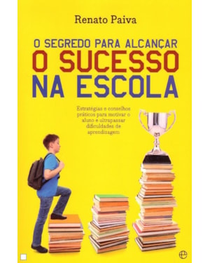 SEGREDO PARA ALCANCAR O SUCESSO NA ESCOLA, O - ESTRATEGIAS E CONSELHOS PRAT