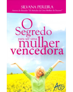 SEGREDO PARA SER UMA MULHER VENCEDORA, O
