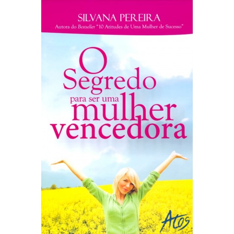 SEGREDO PARA SER UMA MULHER VENCEDORA, O SEGREDO PARA SER UMA MULHER VENCEDORA, O