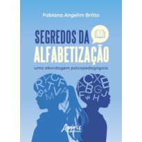 SEGREDOS DA ALFABETIZAÇÃO: UMA ABORDAGEM PSICOPEDAGÓGICA