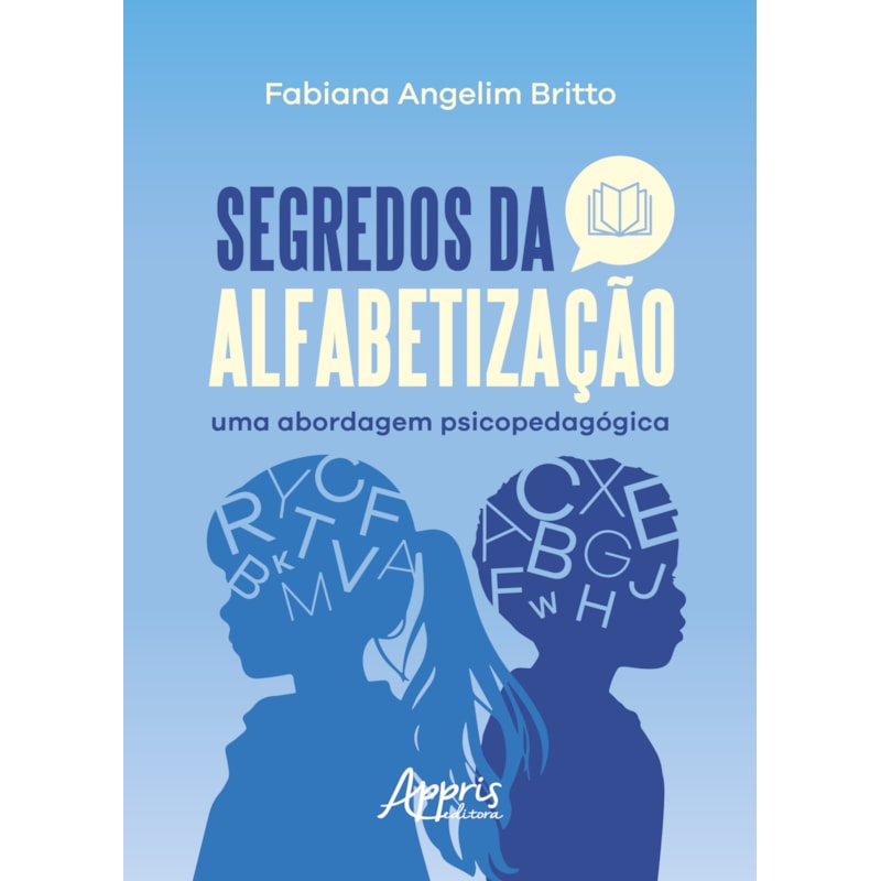 SEGREDOS DA ALFABETIZAÇÃO: UMA ABORDAGEM PSICOPEDAGÓGICA
