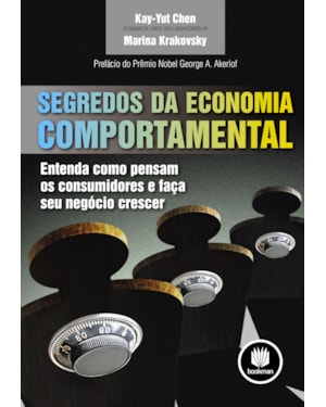 SEGREDOS DA ECONOMIA COMPORTAMENTAL: ENTENDA COMO PENSAM OS CONSUMIDORES E FAÇA SEU NEGÓCIO CRESCER