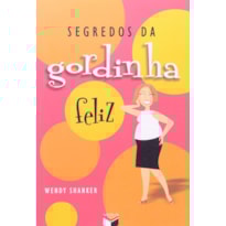 SEGREDOS DA GORDINHA FELIZ SEGREDOS DA GORDINHA FELIZ