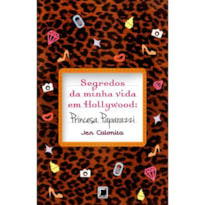 SEGREDOS DA MINHA VIDA EM HOLLYWOOD: PRINCESA PAPARAZZI (VOL. 4): PRINCESA PAPARAZZI