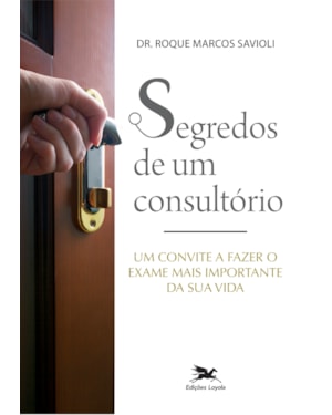 SEGREDOS DE UM CONSULTÓRIO: UM CONVITE A FAZER O EXAME MAIS IMPORTANTE DA SUA VIDA