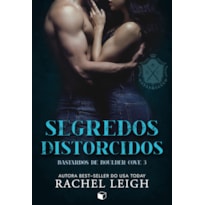 SEGREDOS DISTORCIDOS (BASTARDOS DE BOULDER COVE LIVRO 3)