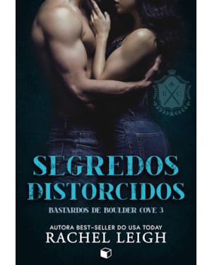 SEGREDOS DISTORCIDOS (BASTARDOS DE BOULDER COVE LIVRO 3)