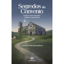 SEGREDOS DO CONVENTO: COMO É POR DENTRO? MINHAS MEMÓRIAS