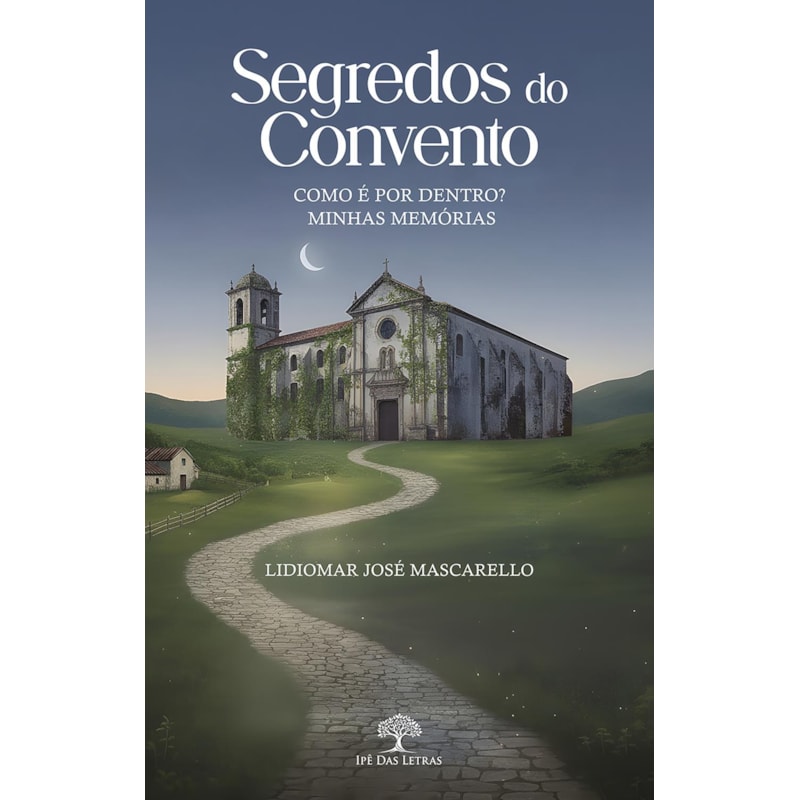 SEGREDOS DO CONVENTO: COMO É POR DENTRO? MINHAS MEMÓRIAS