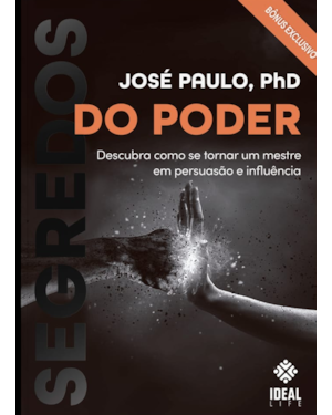 SEGREDOS DO PODER: DESCUBRA COMO SE TORNAR UM MESTRE EM PERSUASÃO E INFLUÊNCIA