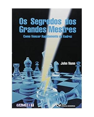 SEGREDOS DOS GRANDES MESTRES, OS - COMO VENCER RAPIDAMENTE NO XADREZ - 1