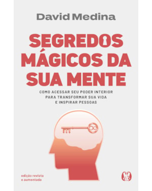 Segredos mágicos da sua mente - Edição revista e aumentada: Como acessar seu poder interior para transformar sua vida e inspirar pessoas.