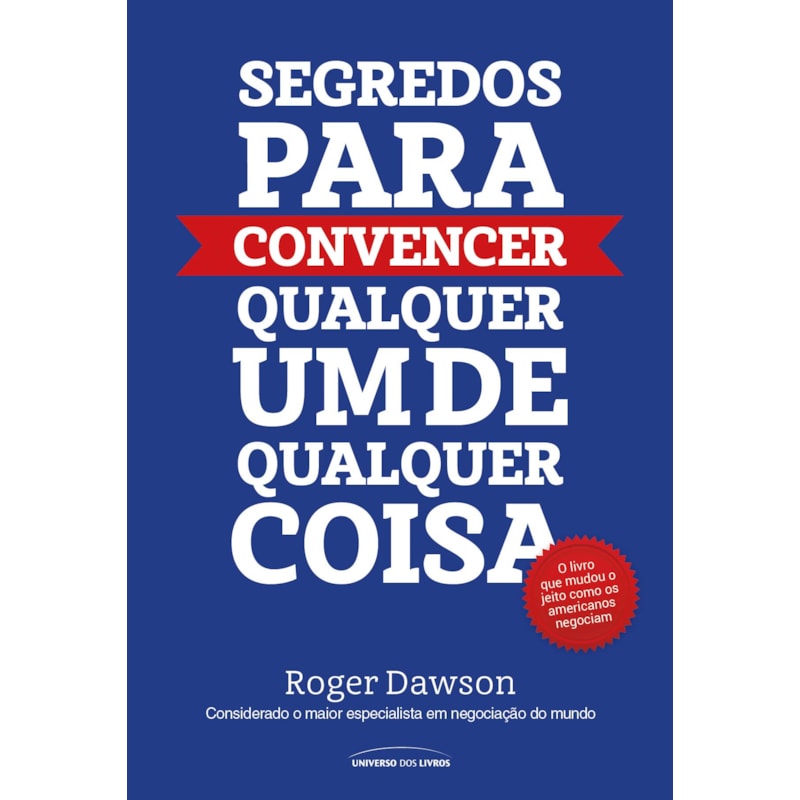 SEGREDOS PARA CONVENCER QUALQUER UM DE QUALQUER COISA