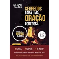 SEGREDOS PARA UMA ORAÇÃO PODEROSA SEGREDOS PARA UMA ORAÇÃO PODEROSA