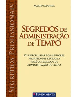 SEGREDOS PROFISSIONAIS - SEGREDOS DE ADMINISTRAÇÃO DE TEMPO