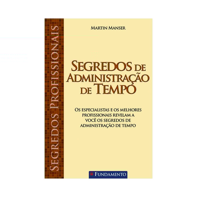 SEGREDOS PROFISSIONAIS - SEGREDOS DE ADMINISTRAÇÃO DE TEMPO