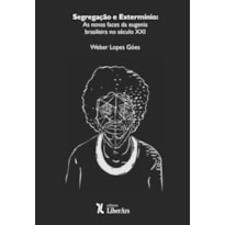 SEGREGAÇÃO E EXTERMÍNIO: AS NOVAS FACES DA EUGENIA BRASILEIRA NO SÉCULO XXI
