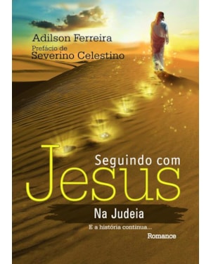 SEGUINDO COM JESUS NA JUDÉIA: E A HISTÓRIA CONTINUA...