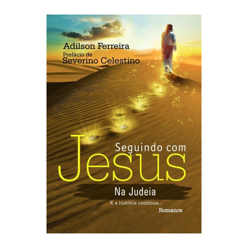 SEGUINDO COM JESUS NA JUDÉIA: E A HISTÓRIA CONTINUA...