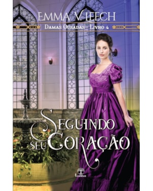 SEGUINDO SEU CORAÇÃO (DAMAS OUSADAS - LIVRO 4)