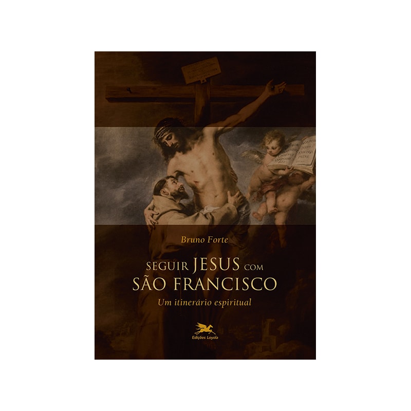 SEGUIR JESUS COM SÃO FRANCISCO: UM ITINERÁRIO ESPIRITUAL
