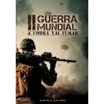 Segunda guerra mundial: a cobra vai fumar