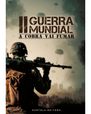 Segunda guerra mundial: a cobra vai fumar