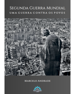 SEGUNDA GUERRA MUNDIAL - UMA GUERRA CONTRA OS POVOS