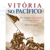 Segunda guerra mundial - vitória no pacífico: do ataque a pearl harbor à vitória em okinawa