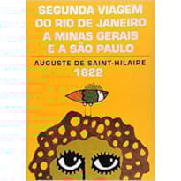 SEGUNDA VIAGEM DO RIO DE JANEIRO A MINAS GERAIS E A SÃO PAULO (1822)