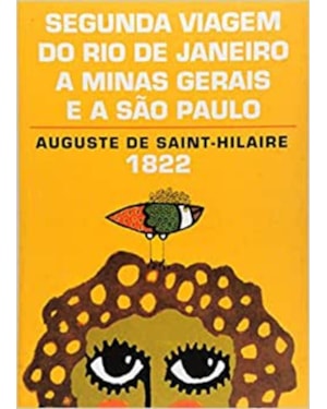SEGUNDA VIAGEM DO RIO DE JANEIRO A MINAS GERAIS E A SÃO PAULO (1822)