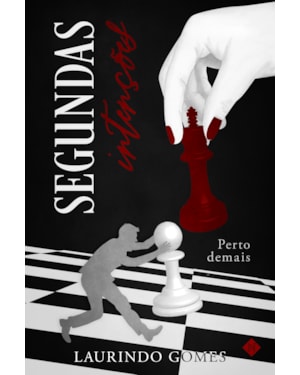SEGUNDAS INTENÇÕES: PERTO DEMAIS