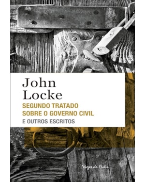 SEGUNDO TRATADO SOBRE O GOVERNO CIVIL E OUTROS ESCRITOS - ED. BOLSO