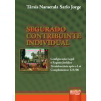 SEGURADO CONTRIBUINTE INDIVIDUAL - CONFIGURAÇÃO LEGAL E REGIME JURÍDICO PREVIDENCIÁRIO APÓS A LEI COMPLEMENTAR 123/06